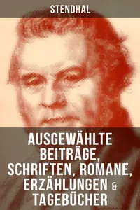Ausgewählte Beiträge, Schriften, Romane, Erzählungen & Tagebücher von Stendha_cover
