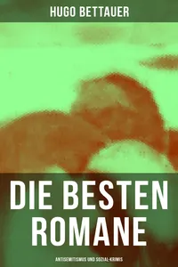 Die besten Romane von Hugo Bettauer: Antisemitismus und Sozial-Krimis_cover