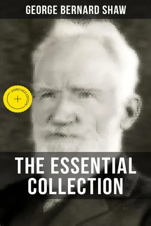 THE ESSENTIAL GEORGE BERNARD SHAW COLLECTION