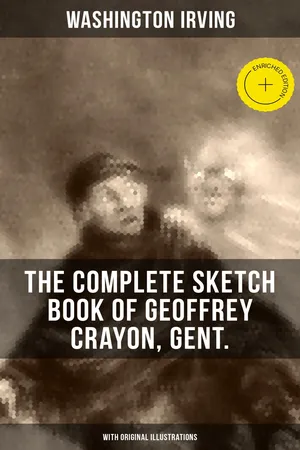 The Complete Sketch Book of Geoffrey Crayon, Gent. (With Original Illustrations)
