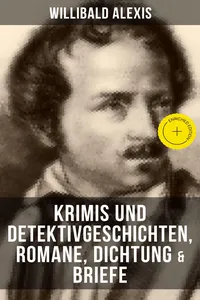 Willibald Alexis: Krimis und Detektivgeschichten, Romane, Dichtung & Briefe_cover