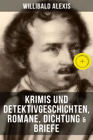 Willibald Alexis: Krimis und Detektivgeschichten, Romane, Dichtung & Briefe