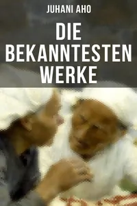 Die bekanntesten Werke von Juhani Aho_cover