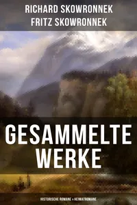 Gesammelte Werke: Historische Romane & Heimatromane_cover