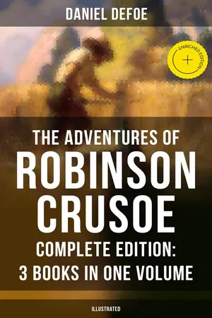 The Adventures of Robinson Crusoe β Complete Edition: 3 Books in One Volume (Illustrated)