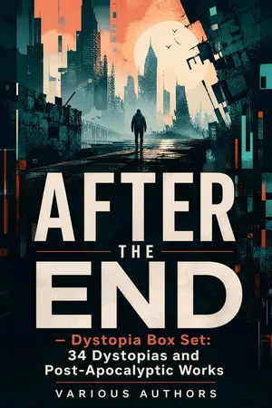 AFTER THE END β Dystopia Box Set: 34 Dystopias and Post-Apocalyptic Works