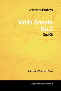 Johannes Brahms - Violin Sonata No.3 - Op.108 - A Score for Violin and Piano_cover