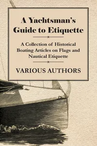 A Yachtsman's Guide to Etiquette - A Collection of Historical Boating Articles on Flags and Nautical Etiquette_cover