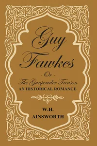 Guy Fawkes Or The Gunpowder Treason - An Historical Romance_cover