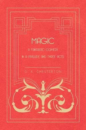Magic - A Fantastic Comedy in a Prelude and Three Acts