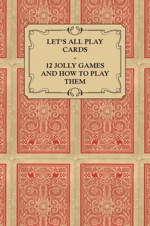 Let's All Play Cards - 12 Jolly Games and How to Play Them