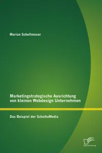 Marketingstrategische Ausrichtung von kleinen Webdesign Unternehmen: Das Beispiel der SchalkoMedia_cover