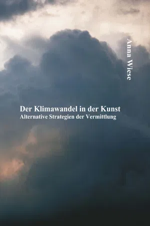 Der Klimawandel in der Kunst: Alternative Strategien der Vermittlung