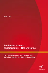 Fundamentalismus - Messianismus - Nationalismus: Ein Theorievergleich am Beispiel der jüdischen Siedler des Westjordanlandes_cover