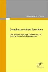 Gemeinsam einsam fernsehen: Eine Untersuchung zum Einfluss sozialer Hinweisreize auf die Filmrezeption_cover