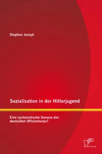 Sozialisation in der Hitlerjugend: Eine systematische Genese des deutschen Offizierkorps?_cover