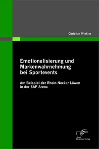 Emotionalisierung und Markenwahrnehmung bei Sportevents: Am Beispiel der Rhein-Neckar Löwen in der SAP Arena_cover