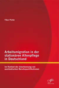 Arbeitsmigration in der stationären Altenpflege in Deutschland im Kontext der Anerkennung von ausländischen Berufsqualifikationen_cover