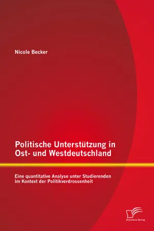 Politische Unterstützung in Ost- und Westdeutschland: Eine quantitative Analyse unter Studierenden im Kontext der Politikverdrossenheit