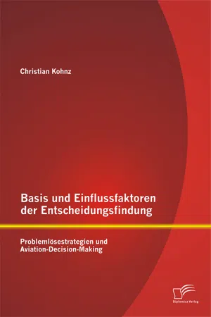 Basis und Einflussfaktoren der Entscheidungsfindung: Problemlösestrategien und Aviation-Decision-Making