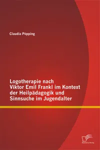 Logotherapie nach Viktor Emil Frankl im Kontext der Heilpädagogik und Sinnsuche im Jugendalter_cover