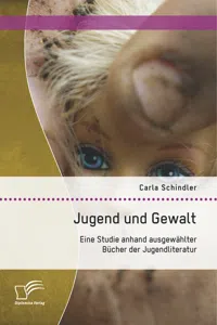 Jugend und Gewalt: Eine Studie anhand ausgewählter Bücher der Jugendliteratur_cover