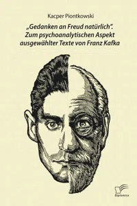 „Gedanken an Freud natürlich“. Zum psychoanalytischen Aspekt ausgewählter Texte von Franz Kafka_cover