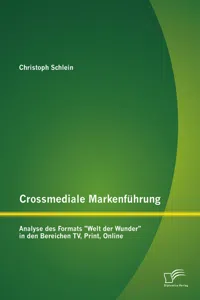 Crossmediale Markenführung: Analyse des Formats "Welt der Wunder" in den Bereichen TV, Print, Online_cover