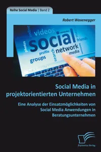 Social Media in projektorientierten Unternehmen: Eine Analyse der Einsatzmöglichkeiten von Social Media Anwendungen in Beratungsunternehmen_cover