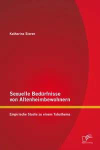 Sexuelle Bedürfnisse von Altenheimbewohnern: Empirische Studie zu einem Tabuthema_cover