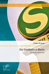 Die Stadtbahn in Berlin: Planung, Bau, Auswirkungen_cover