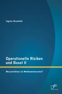 Operationelle Risiken und Basel II: Messverfahren als Wettbewerbsvorteil?_cover