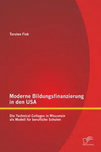 Moderne Bildungsfinanzierung in den USA: Die Technical Colleges in Wisconsin als Modell für berufliche Schulen_cover