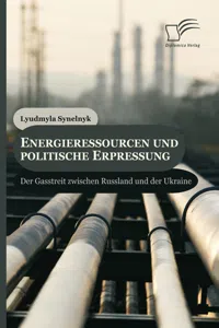 Energieressourcen und politische Erpressung: Der Gasstreit zwischen Russland und der Ukraine_cover