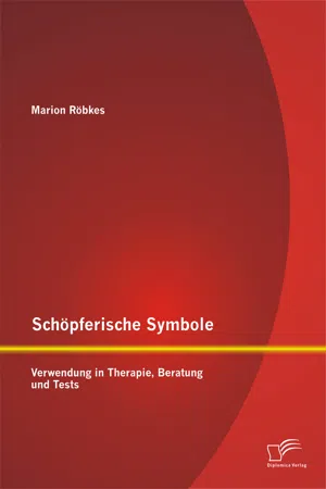 Schöpferische Symbole: Verwendung in Therapie, Beratung und Tests