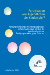 Partizipation von Jugendlichen – ein Kinderspiel? Handlungsempfehlungen für Beteiligungsprozesse im kommunalen Raum auf Basis des Jugendforschungs- und Beteiligungsprojektes „junge Deutsche“_cover