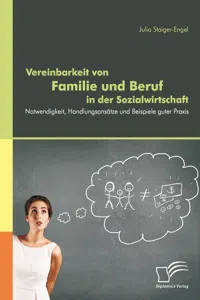 Vereinbarkeit von Familie und Beruf in der Sozialwirtschaft: Notwendigkeit, Handlungsansätze und Beispiele guter Praxis_cover