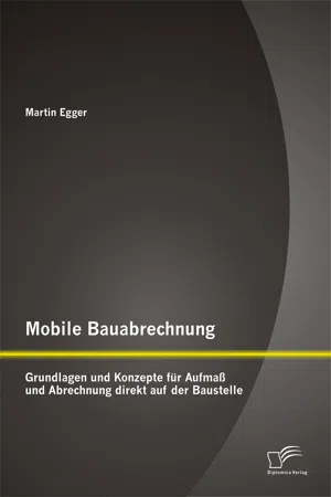 Mobile Bauabrechnung: Grundlagen und Konzepte für Aufmaß und Abrechnung direkt auf der Baustelle