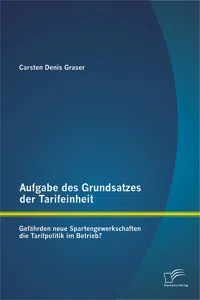 Aufgabe des Grundsatzes der Tarifeinheit: Gefährden neue Spartengewerkschaften die Tarifpolitik im Betrieb?_cover