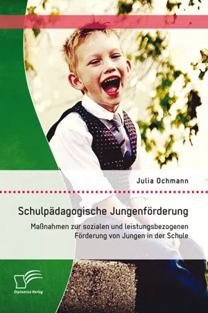 Schulpädagogische Jungenförderung: Maßnahmen zur sozialen und leistungsbezogenen Förderung von Jungen in der Schule