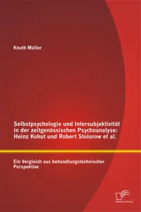 Selbstpsychologie und Intersubjektivität in der zeitgenössischen Psychoanalyse: Heinz Kohut und Robert Stolorow et al._cover