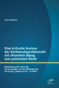 Eine kritische Analyse der Geldwäscheproblematik mit aktuellem Bezug zum polnischen Recht: Definitionswahl, Ausmaß, Auswirkungen und die Bekämpfung durch den „Kodex karny“ in Polen_cover