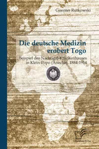 Die deutsche Medizin erobert Togo: Beispiel des Nachtigal-Krankenhauses in Klein-Popo, 1884-1914_cover