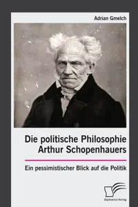 Die politische Philosophie Arthur Schopenhauers. Ein pessimistischer Blick auf die Politik_cover