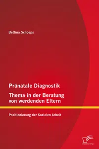 Pränatale Diagnostik, Thema in der Beratung von werdenden Eltern: Positionierung der Sozialen Arbeit_cover