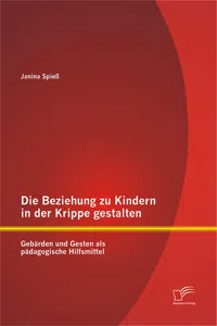 Die Beziehung zu Kindern in der Krippe gestalten: Gebärden und Gesten als pädagogische Hilfsmittel_cover