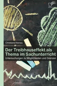 Der Treibhauseffekt als Thema im Sachunterricht: Untersuchungen zu Möglichkeiten und Grenzen_cover