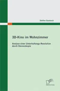 3D-Kino im Wohnzimmer: Analyse einer Unterhaltungs-Revolution durch Stereoskopie_cover