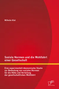 Soziale Normen und die Wohlfahrt einer Gesellschaft: Eine experimentell-ökonomische Studie zur Bedeutung von sozialen Normen für die Höhe und Verteilung der gesellschaftlichen Wohlfahrt_cover