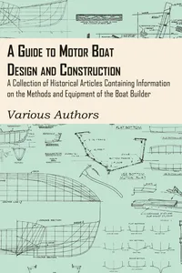 A Guide to Motor Boat Design and Construction - A Collection of Historical Articles Containing Information on the Methods and Equipment of the Boat Builder_cover